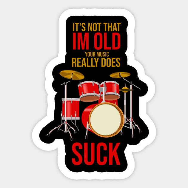 Im Not Old Your Music Really Suck Drummer Hand made Funny Sticker by FunnyphskStore